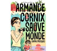 Armande Cornix sauve le monde (enfin, presque) - Guillaume Nail - Milan Eds - broché - Roman adolescent