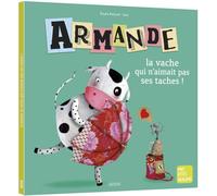 Armande la vache qui n'aimait pas ses taches !