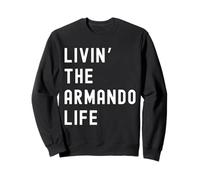 Armando vivant la vie de Armando Nom Amusant Sweatshirt