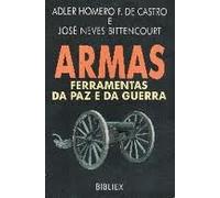 Armas: Ferramentas de Paz e da Guerra