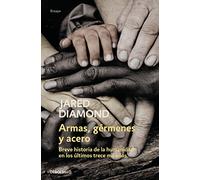 Armas, gérmenes y acero: Breve historia de la humanidad en los últimos trece mil años