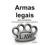Armas legais para autodefesa. Ferramentas simples e impacto significativo.