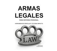 Armas legales para defensa personal. Herramientas sencillas y de gran impacto.