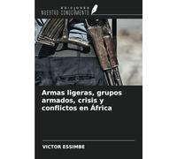 Armas ligeras, grupos armados, crisis y conflictos en África