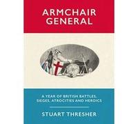 Armchair General: A Year of British Battles, Sieges, Atrocities and Heroics - [Version Originale] Inconnu (Auteur)