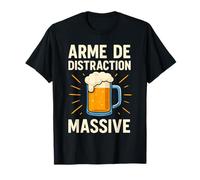 Arme de Distraction Massive Bière Drôle Humour Français T-Shirt