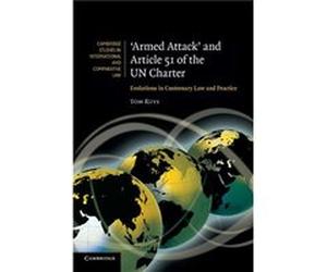 Armed Attack and Article 51 of the UN Charter - Ruys Tom Katholieke Universiteit Leuven Belgium - Cambridge University Press - Livre en Anglais - Paperbac Ruys Tom Katholieke Universiteit Leuven Belgi
