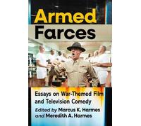 Armed Farces: Essays on War-Themed Film and Television Comedy