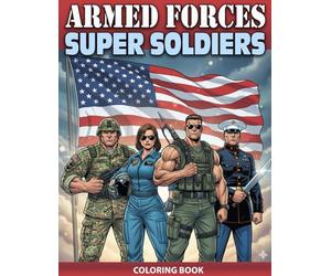 Armed Forces Super Soldiers Coloring Book