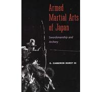 Armed Martial Arts of Japan: Swordsmanship and Archery