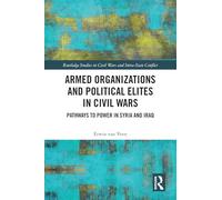 Armed Organizations and Political Elites in Civil Wars: Pathways to Power in Syria and Iraq