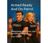 Armed Ready And On Patrol: Keeping things tight, secure… and just a little bit naughty.