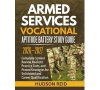Armed Services Vocational Aptitude Battery Study Guide 2026-2027: Complete Content Review, Realistic Practice Tests, and Proven Strategies for Enlistment and Career Qualification