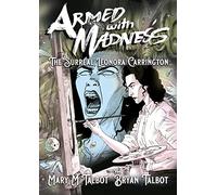 Armed With Madness – The Surreal Leonora Carrington – SelfMadeHero