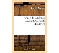 Armée de Châlons : Sanglants Combats - Georges Bastard - Hachette Bnf - broché - Livre