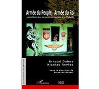 Armée du peuple, armée du roi Nicolas Revise (Auteur), Stéphane Dovert (Auteur), Arnaud Dubus (Auteur)