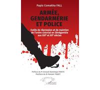 Armée, gendarmerie et police: Outils de répression et de maintien de l’ordre colonial en Sénégambie aux XIXe et XXe siècles