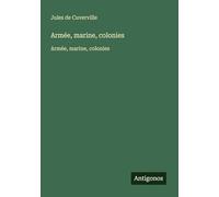 Armée, marine, colonies: Armée, marine, colonies