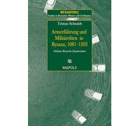Armeeführung und Militäreliten in Byzanz, 1081-1203: Selektion, Hierarchie, Repräsentation