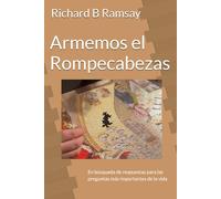 Armemos el Rompecabezas: En búsqueda de respuestas para las preguntas más importantes de la vida