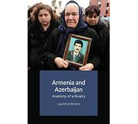 Armenia and Azerbaijan: Anatomy of a Rivalry
