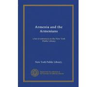 Armenia and the Armenians a list of references in the New York Public Library. 6