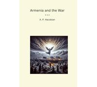 Armenia and the War (Classic Books)