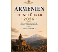 ARMENIA GUIDA DI VIAGGIO 2026: Esplorando la terra della storia e del cuore