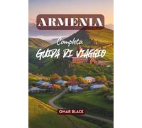 Armenia Guida di Viaggio Completa: Pianifica meglio, esplora di più e vivi l’Armenia come un locale