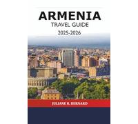 Armenia Travel Guide 2025-2026: Explore Yerevan Must See attraction in Asia, Culture, History, Food, Hiking, Monasteries, Wine, and Adventurers