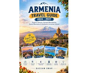 Armenia Travel Guide 2026-2027: Explore Yerevan, Ancient Monasteries, Scenic Mountains & Authentic Armenian Culture