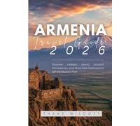Armenia Travel Guide 2026: Discover Hidden Gems, Ancient Monasteries, and Must-See Destinations Off the Beaten Path