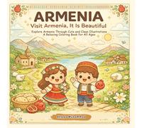 ARMENIA - Visit Armenia, It Is Beautiful: Explore Armenia Through Cute and Clean Illustrations of Stone Churches, Mountain Valleys, Village Life, Folk ... - A Relaxing Coloring Book for All Ages