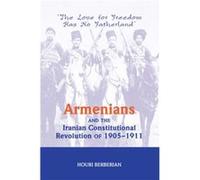 Armenians And The Iranian Constitutional Revolution Of 19051911 by Houri Berberian Houri Berberian (Auteur)