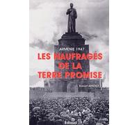 Arménie 1947: Les Naufragés de la terre promise