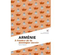 Arménie : A l'ombre de la montagne sacrée