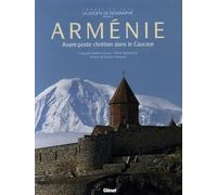 Arménie: Avant-poste chrétien dans le Caucase