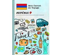 Armenie Carnet de Voyage: Journal de bord avec guide pour enfants. Livre de suivis des enregistrements pour l'écriture, dessiner, faire part de la gratitude. Souvenirs d'activités vacances
