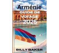 Arménie Guide de voyage 2025