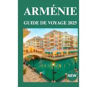 ARMÉNIE GUIDE DE VOYAGE 2025