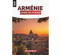 ARMÉNIE Guide de voyage 2026: Voyagez à travers Erevan, Sevan et les montagnes du Caucase remplies de culture, de nourriture et de patrimoine intemporel
