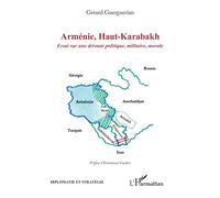 Arménie, Haut-Karabakh: Essai sur une déroute politique, militaire, morale