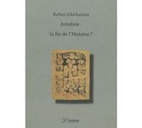 Arménie : la fin de l'Histoire ? Rouben Ichkhanian (Auteur), Anne Coldefy-Faucard (Traduction)