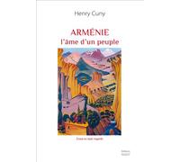 ARMENIE, l'âme d'un peuple Essai en sept regards - Henry Cuny - Sigest - broché - Récit