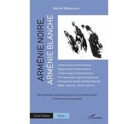 Arménie noire, Arménie blanche Texte original en français suivi de six traductions - 2e édition revue et augmentée - Martin Melkonian - L'harmattan - broché - Poésie