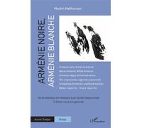 Arménie noire, Arménie blanche Texte original en français suivi de six traductions - 2e édition revue et augmentée - Martin Melkonian - L'harmattan - broché - Poésie