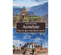 Arménie: Tout ce que vous devez savoir