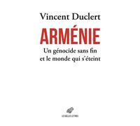Arménie Un génocide sans fin et le monde qui s’éteint - Vincent Duclert - Belles Lettres - broché - Essai