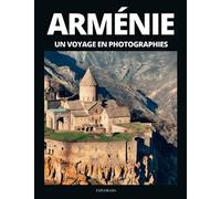 ARMÉNIE - Un voyage en photographies: Livre de voyage et photos sur l'Arménie