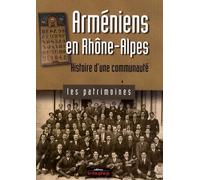 Arméniens en Rhône-Alpes: Histoire d'une communauté